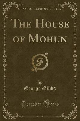 Book cover for The House of Mohun (Classic Reprint)