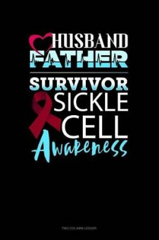 Cover of Husband, Father, Survivor - Sickle Cell Awareness