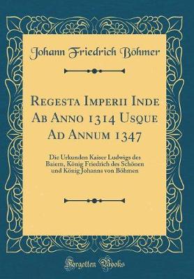 Book cover for Regesta Imperii Inde AB Anno 1314 Usque Ad Annum 1347