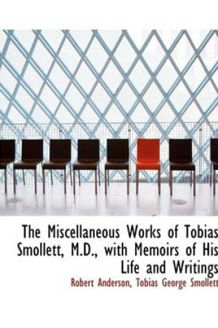 Cover of The Miscellaneous Works of Tobias Smollett, M.D., with Memoirs of His Life and Writings