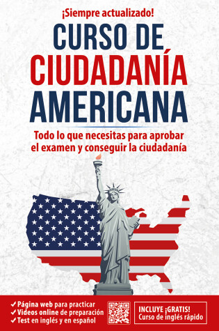 Cover of Curso de ciudadanía americana: Todo lo que necesitas para aprobar el examen y co nseguir la ciudadanía / American Citizenship Course