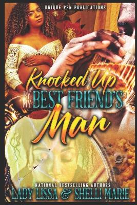 Book cover for Knocked Up by my Best Friend's Man