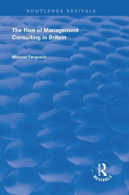 Book cover for The Rise of Management Consulting in Britain