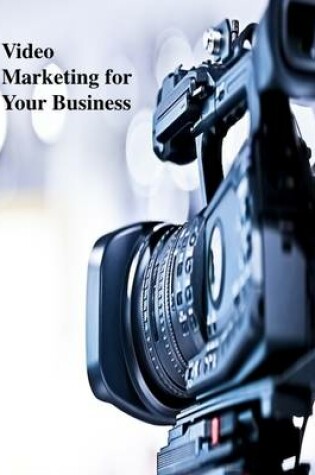 Cover of Video Marketing for Your Business