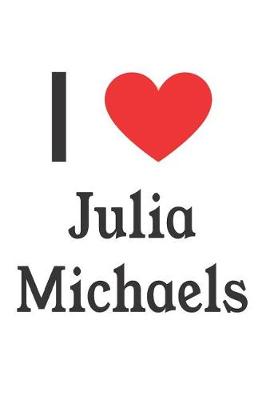 Book cover for I Love Julia Michaels