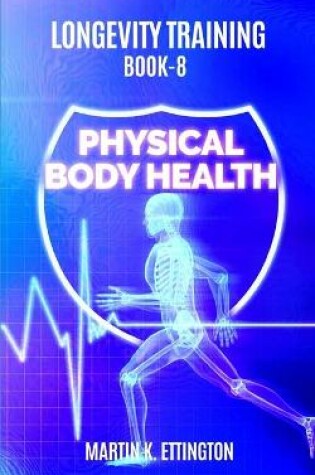 Cover of Longevity Training Book 8-Physical Body Health