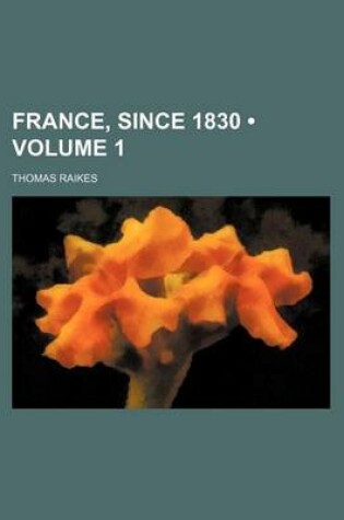 Cover of France, Since 1830 (Volume 1)