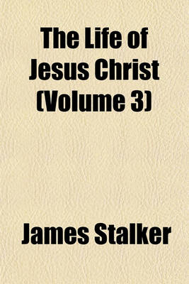 Book cover for The Life of Jesus Christ (Volume 3)