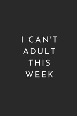 Book cover for I Can't Adult This Week