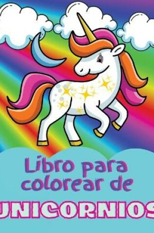 Cover of Libro para colorear de unicornios