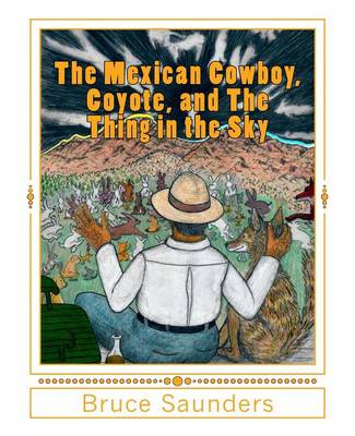 Book cover for The Mexican Cowboy, Coyote, and The Thing in the Sky