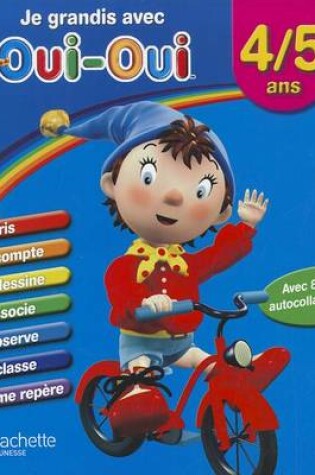 Cover of Je Grandis Avec Oui-Oui / 4-5 ANS