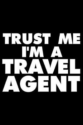 Book cover for Trust Me I'm a Travel Agent