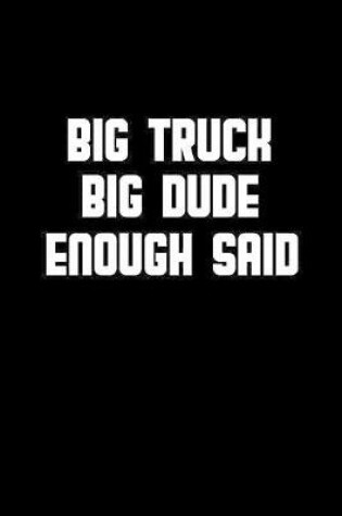 Cover of Big truck Big dude enough said