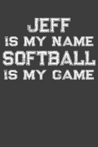 Cover of Jeff Is My Name Softball Is My Game