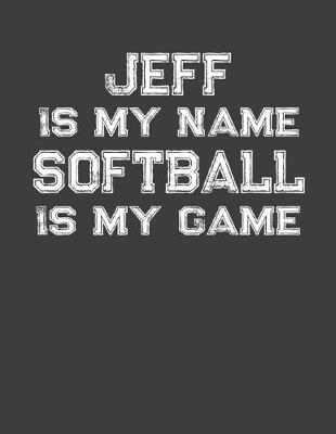 Book cover for Jeff Is My Name Softball Is My Game