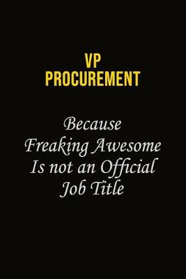 Book cover for VP Procurement Because Freaking Awesome Is Not An Official Job Title