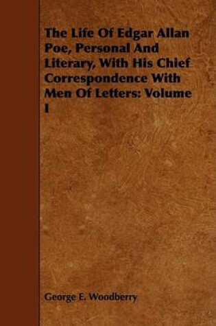 Cover of The Life Of Edgar Allan Poe, Personal And Literary, With His Chief Correspondence With Men Of Letters