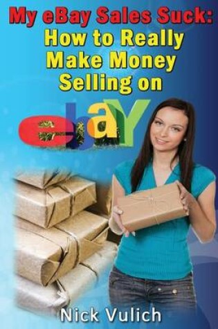 Cover of My Ebay Sales Suck!