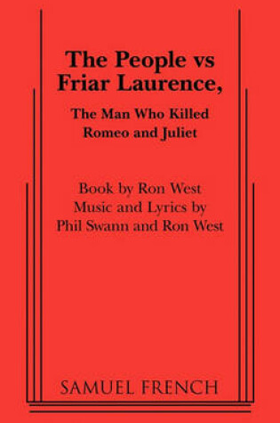 Cover of The People Vs Friar Laurence, the Man Who Killed Romeo and Juliet