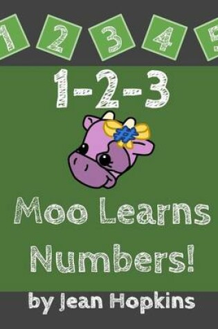 Cover of 1-2-3 Moo Learns Numbers!