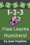 Book cover for 1-2-3 Moo Learns Numbers!