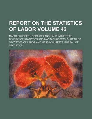 Book cover for Report on the Statistics of Labor Volume 42