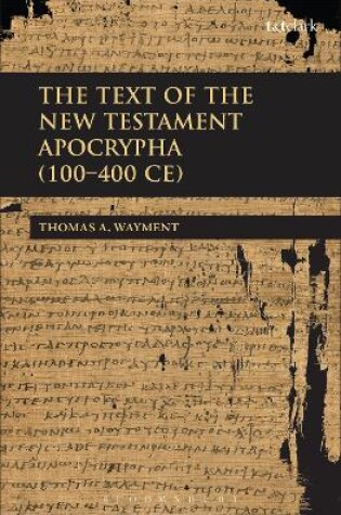 Cover of The Text of the New Testament Apocrypha (100 - 400 CE)