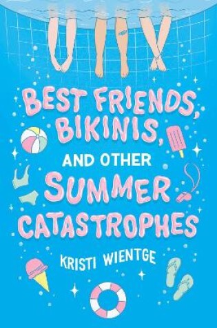 Cover of Best Friends, Bikinis, and Other Summer Catastrophes