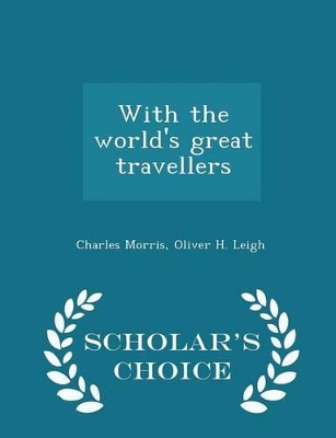 Book cover for With the World's Great Travellers - Scholar's Choice Edition