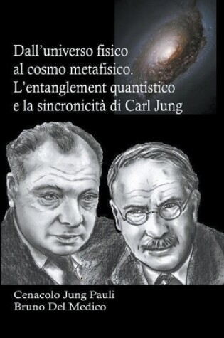 Cover of Dall'universo fisico al cosmo metafisico. L'entanglement quantistico e la sincronicità di Carl Jung