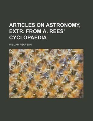 Book cover for Articles on Astronomy, Extr. from A. Rees' Cyclopaedia