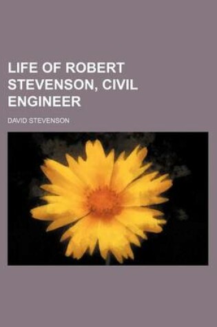 Cover of Life of Robert Stevenson, Civil Engineer