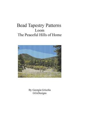 Book cover for Bead Tapestry Patterns Loom The Peaceful Hills of Home