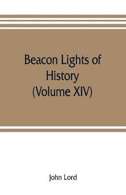 Cover of Beacon lights of history (Volume XIV)