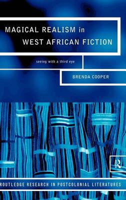 Book cover for Magical Realism in West African Fiction: Seeing with a Third Eye