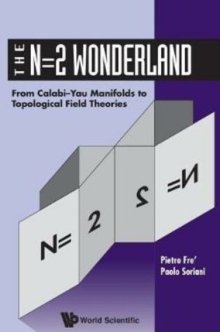 Cover of N=2 Wonderland, The: From Calabi-yau Manifolds To Topological Field Theories