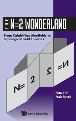 Book cover for N=2 Wonderland, The: From Calabi-yau Manifolds To Topological Field Theories