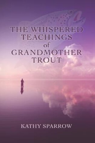 Cover of The Whispered Teachings of Grandmother Trout