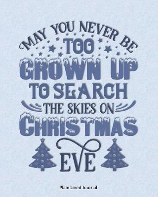 Book cover for May You Never Be Too Grown Up To Search The Skies On Christmas Eve