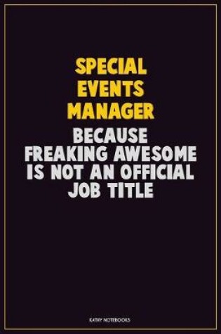 Cover of Special Events Manager, Because Freaking Awesome Is Not An Official Job Title