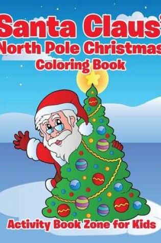 Cover of Santa Claus' North Pole Christmas Coloring Book