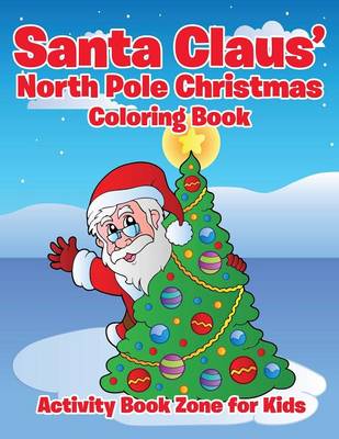 Book cover for Santa Claus' North Pole Christmas Coloring Book