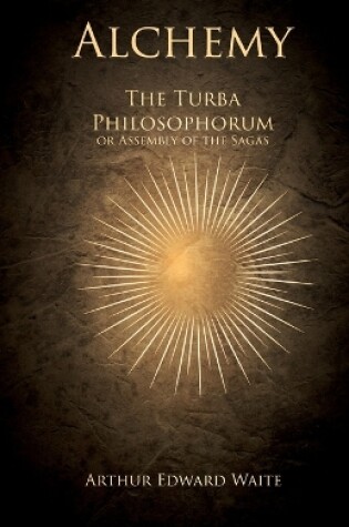 Cover of Alchemy - The Turba Philosophorum or Assembly of the Sagas