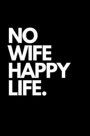 Cover of No Wife Happy Life.