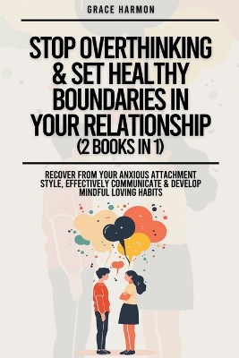 Book cover for Stop Overthinking & Set Healthy Boundaries In Your Relationship (2 Books in 1)