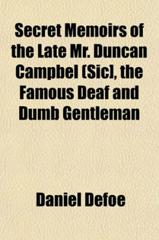 Cover of Secret Memoirs of the Late Mr. Duncan Campbel (Sic], the Famous Deaf and Dumb Gentleman