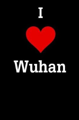 Cover of I love Wuhan