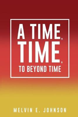 Book cover for A Time, Time, To Beyond Time