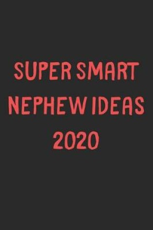 Cover of Super Smart Nephew Ideas 2020